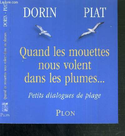 QUAND LES MOUETTES NOUS VOLENT DANS LES PLUMES... - PETITS DIALOGUES DE PLAGE