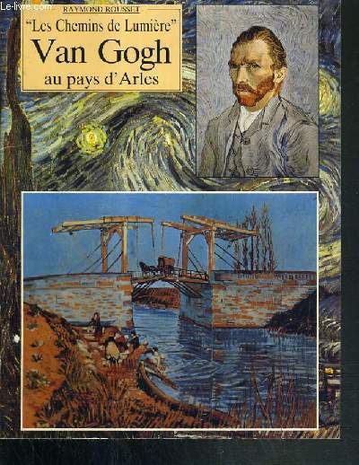 LES CHEMINS DE LUMIERE VAN GOGH AU PAYS D'ARLES