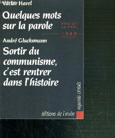 QUELQUES MOTS SUR LA PAROLE PRECEDE DE SORTIR DU COMMUNISME, C'EST RENTRER DANS L'HISTOIRE / REGARDS CROISES