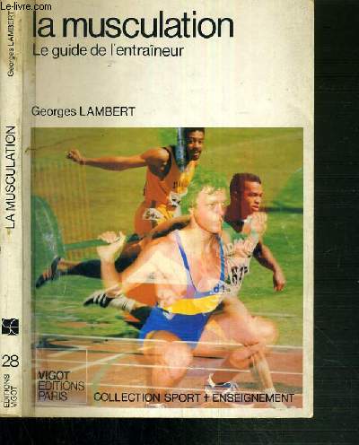 LA MUSCULATION - LE GUIDE DE L'ENTRAINEUR / COLLECTION SPORT + ENSEIGNEMENT