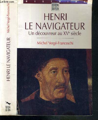HENRI LE NAVIGATEUR - UN DECOUVREUR AU XVe SIECLE