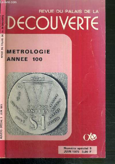 REVUE DU PALAIS DE LA DECOUVERTE - METROLOGIE ANNEE 100 - NUMERO SPECIAL - JUIN 1975.