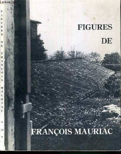 CENTENAIRE DE LA RENAISSANCE DE FRANCOIS MAURIAC - EXPOSITION FIGURES DE FRANCOIS MAURIAC - NUMERO SPECIAL ANNEE 1985 DU BULLETIN DE L'ASSOCIATION DES AMIS DE MARQUEZE