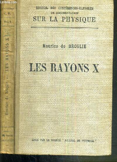 LES RAYONS X - RECUEIL DES CONFERENCES-RAPPORTS DE DOCUMENTATION SUR LA PHYSIQUE