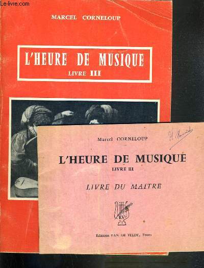 L' HEURE DE MUSIQUE - LIVRE III - LIVRE DU MAITRE + LIVRE DE L'ELEVE