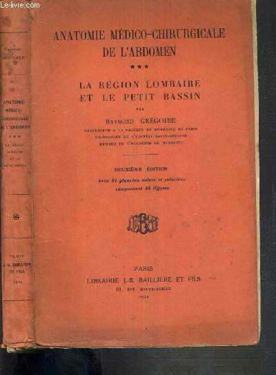ANATOMIE MEDICO-CHIRURGICALE DE L'ABDOMEN - (***). LA LEGION LOMBAIRE ET LE PETIT BASSIN - 2me EDITION / 3 photos disponibles.