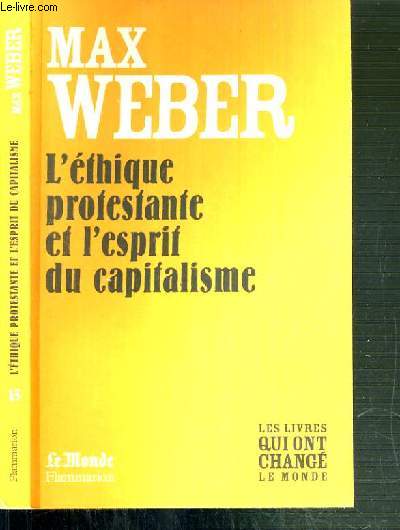 L'ETHIQUE PROTESTANTE ET L'ESPRIT DU CAPITALISME (LE MONDE).