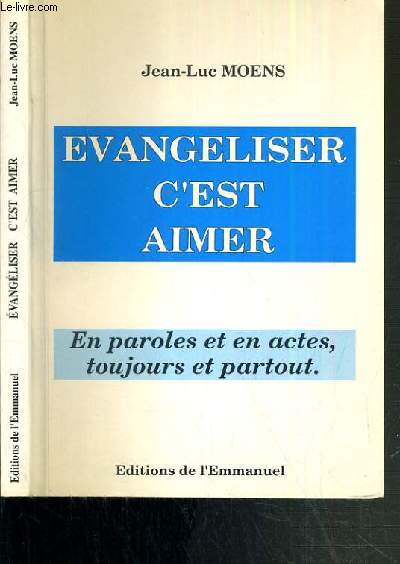 EVANGELISER C'EST AIMER - EN PAROLES ET EN ACTES, TOUJOURS ET PARTOUT