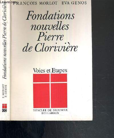 FONDATIONS NOUVELLES PIERRE DE CLORIVIERE - VOIES ET ETAPES