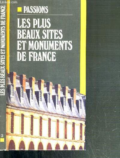 LES PLUS BEAUX SITES ET MONUMENTS DE FRANCE / COLLECTION PASSIONS.