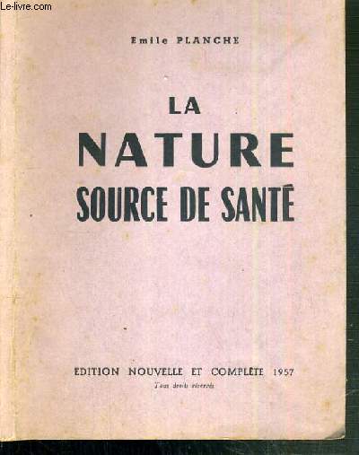 LA NATURE SOURCE DE SANTE - NOUVELLE ET COMPLETE 1957