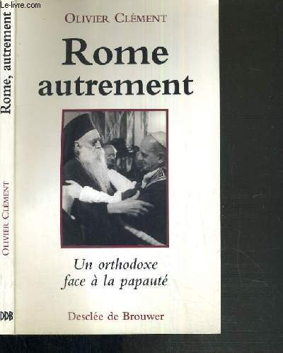 ROME AUTREMENT - UN ORTHODOXE FACE A LA PAPAUTE