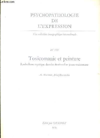 PSYCHOPATHOLOGIE DE L'EXPRESSION - TOXICOMANIE ET PEINTURE - SYMBOLISME MYSTIQUE DANS LE DESSINS D'UN JEUNE TOXICOMANE - 20e SERIE.