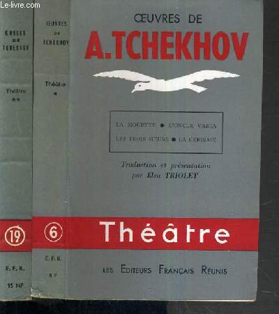 OEUVRES DE A. TCHEKHOV - 2 TOMES - 1 + 2 / TOME 1. TOME1. LA MOUETTE - L'ONCLE VANIA - LES TROIS SOEURS - LA CERISAIE - TOME 2. PLATONOV - IVANOV - LE CHANT DU CYGNE - L'OURS - LA DEMANDE EN MARIAGE - LE TRAGEDIEN MALGRE LUI ETC .. / THEATRE N 6 et 19.