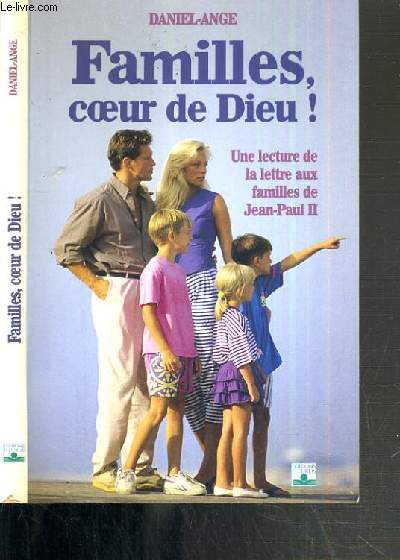 FAMILLES, COEURS DE DIEU - UNE LECTURE DE LA LETTRE AUX FAMILLES DE JEAN-PAUL II