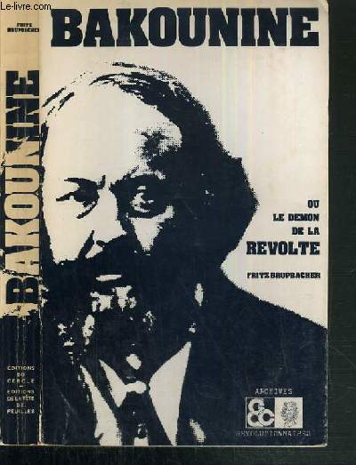 MICHEL BAKOUNINE OU LE DEMON DE LA REVOLTE