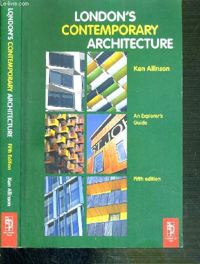 LONDON'S CONTEMPORARY ARCHITECTURE - AN EXPLORER'S GUIDE - 5me EDITION / TEXTE EXCLUSIVEMENT EN ANGLAIS