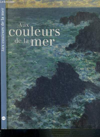 AUX COULEURS DE LA MER - PARIS - MUSEE D'ORSAY - 6 NOVEMBRE 1999 - 16 JANVIER 2000