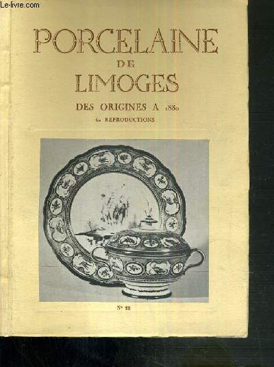 CATALOGUE EXPOSITION - PORCELAINE DE LIMOGES DES ORIGINES A 1880 - MUSEE MUNICIPAL DE LIMOGES - 15 MAI - 15 OCTOBRE 1949