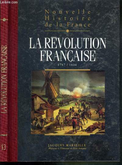 NOUVELLE HISTOIRE DE LA FRANCE - TOME 13. LA REVOLUTION FRANCAISE 1787-1804