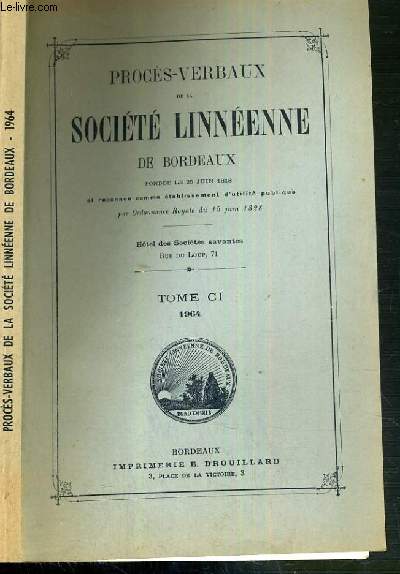 PROCES-VERBAUX DE LA SOCIETE LINNEENNE DE BORDEAUX - FONDEE LE 25 JUIN 1818 - HOTEL DES SOCIETES SAVANTES - TOME CI 1964