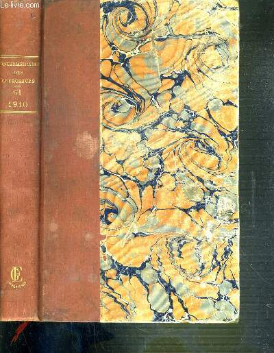 L'INTERMEDIAIRE DES CHERCHEURS ET CURIEUX - QUESTIONS ET REPONSES LITTERAIRES, HISTORIQUES, SCIENTIFIQUES ET ARTISTIQUES TROUVAILLES ET CURIOSITES - 46me ANNEE - 20 janvier 1910 au 20 juin 1910.