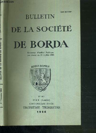 BUILLETIN DE LA SOCIETE DE BORDA - RECONNUE D'UTILITE PUBLIQUE PAR DECRET DU 23 JUILLET 1980 - N 403 - TROISIEME TRIMESTRE
