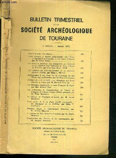 BULLETIN TRIMESTRIELLE DE LA SOCIETE ARCHEOLOGIQUE DE TOURAINE - TOME XXXVII - ANNEE 1975