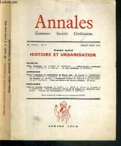 ANNALES - ECONOMIES - SOCIETES - CIVILISATIONS - N 4 - JUILLET - AOUT 1970 - NUMERO SPECIAL. HISTOIRE ET URBANISATION