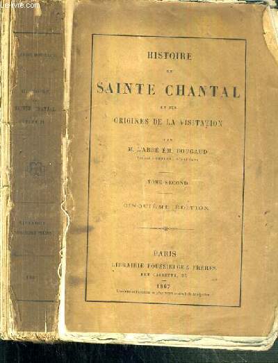 HISTOIRE DE SAINTE CHANTAL ET DES ORIGINES DE LA VISITATION - TOME SECOND - 5me EDITION