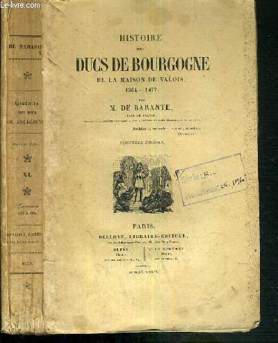 HISTOIRE DES DUCS DE BOURGOGNE DE LA MAISON DE VALOIS 1364 - 1477 - TOME XI.