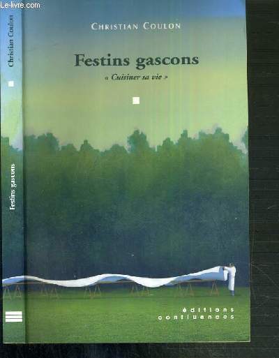 FESTINS GASCONS - CUISINER SA VIE