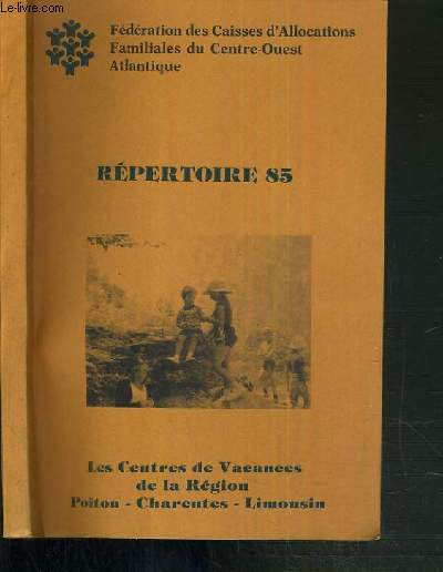 REPERTOIRE 85 - LES CENTRES DE VACANCES DE LA REGION POITOU - CHARENTES - LIMOUSIN