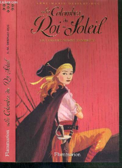 LES COLOMBES DU ROI-SOLEIL - UN CORSAIRE NOMME HENRIETTE