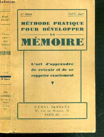 METHODE PRATIQUE POUR DEVELOPPER LA MEMOIRE - L'ART D'APPRENDRE DE RETENIR ET DE SE RAPPELER EXACTEMENT