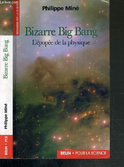 BIZARRE BIG BANG - L'EPOPEE DE LA PHYSIQUE / COLLECTION REGARDS SUR LA SCIENCE.