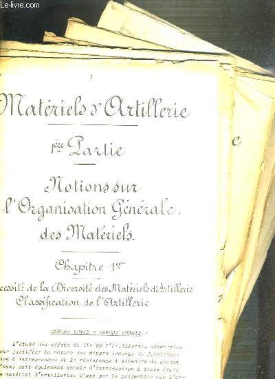 MATERIELS D'ARTILLERIE - 1ere PARTIE. NOTIONS SUR L'ORGANISATION GENERALE DES MATERIELS + MATERIELS D'ARTILLERIE - 2me PARTIE. MATERIELS EN SERVICE + TIR DES OBUS A BALLES ET EXPLOSIFS DE 75 AVEC LES NOUVELLES CHARGES