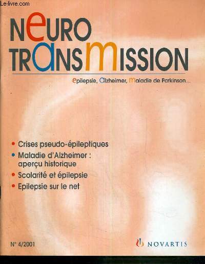 NEURO TRANSMISSION - N4/2001 / les crises pseudo-epileptiques - apercu historique sur la maladie d'Alzheimer - evolution recente des connaissances et des pratiques dans la maladie d'Alzheimer - le centre de Toul-ar-c'hoat - epilepsie sur le net.....