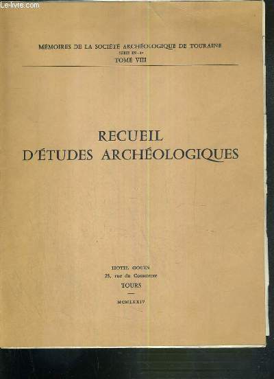 RECUEIL D'ETUDES ARCHEOLOGIQUES - MEMOIRES DE LA SOCIETE ARCHEOLOGIQUE DE TOURAINE - SERIE IN-IV - TOME VIII.