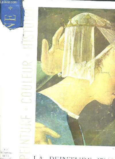 LA PEINTURE ITALIENNE - LES CREATEURS DE LA RENAISSANCE / COLLECTION PEINTURE - COULEUR - HISTOIRE
