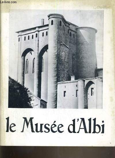 LE MUSEE D'ALBI - 1. LE PALAIS DE LE BERBIE - 2. TOULOUSE-LAUTREC - 3. L'ART CONTEMPORAIN.