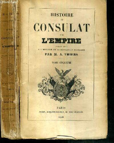 HISTOIRE DU CONSULAT ET DE L'EMPIRE FAISANT SUITE A L'HISTOIRE DE LA REVOLUTION FRANCAISE - TOME CINQUIEME