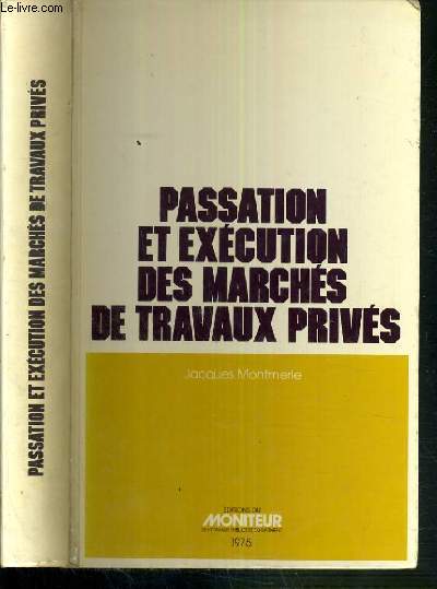 PASSATION ET EXECUTION DES MARCHES DE TRAVAUX PRIVES - 2me EDITION MISE A JOUR ET AUGMENTEE.