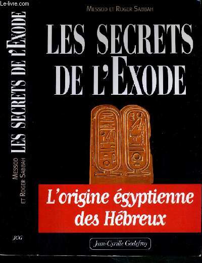 LES SECRETS DE L'EXODE - L'ORIGINE EGYPTIENNE DES HEBREUX.
