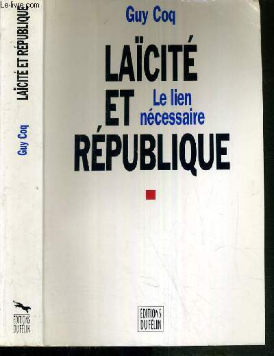 LAICITE ET REPUBLIQUE - LE LIEN NECESSAIRE