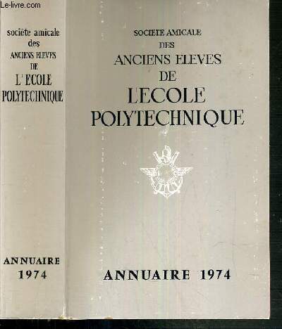 SOCIETE AMICALE DES ANCIENS ELEVES DE L'ECOLE POLYTECHNIQUE - ANNUAIRE 1974