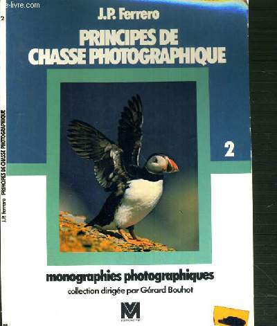 PRINCIPES DE CHASSE PHOTOGRAPHIQUE -  MONOGRAPHIE PHOTOGRAPHIQUES