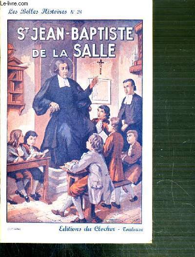 SAINT JEAN-BAPTISTE DE LA SALLE / LES BELLES HISTOIRE N24.