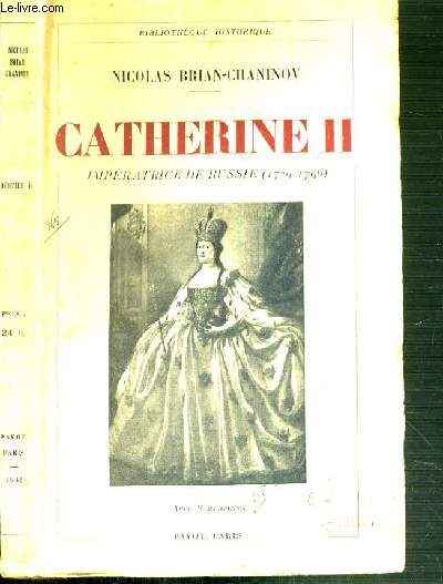 CATHERINE II - IMPERATRICE DE RUSSIE (1729-1796) / BIBLIOTHEQUE HISTORIQUE