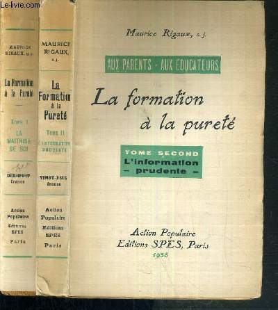 LA FORMATION A LA PURETE - 2 TOMES - 1. LE MAITRISE DE SOI - 2. L'INFORMATION PRUDENTE / AUX PARENTS - AUX EDUCATEURS.